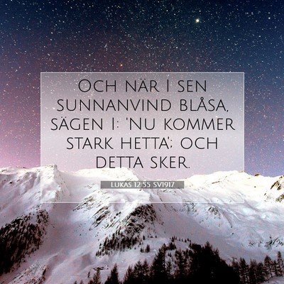 Picture 07 - Lukas 12:55 SV1917 - Och när I sen sunnanvind blåsa, sägen I: 'Nu - Bible Verse Picture