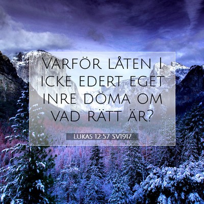 Picture 07 - Lukas 12:57 SV1917 - Varför låten I icke edert eget inre döma om - Bible Verse Picture