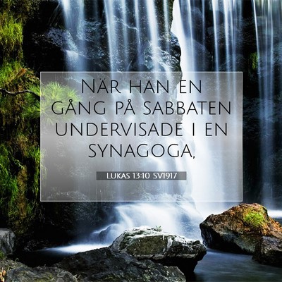 Picture 07 - Lukas 13:10 SV1917 - När han en gång på sabbaten undervisade i en - Bible Verse Picture