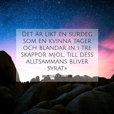 Picture 07 - Lukas 13:21 SV1917 - Det är likt en surdeg som en kvinna tager och - Bible Verse Picture