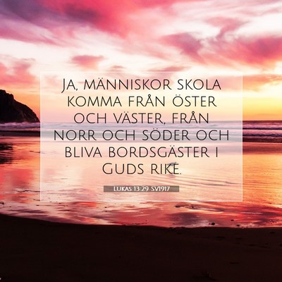 Picture 07 - Lukas 13:29 SV1917 - Ja, människor skola komma från öster och - Bible Verse Picture