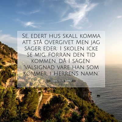 Picture 07 - Lukas 13:35 SV1917 - Se, edert hus skall komma att stå övergivet. - Bible Verse Picture