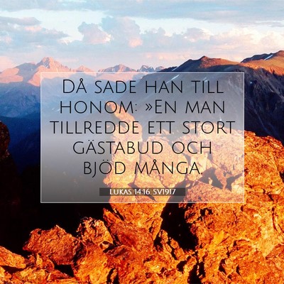 Picture 07 - Lukas 14:16 SV1917 - Då sade han till honom: »En man tillredde ett - Bible Verse Picture