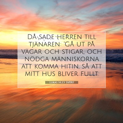Picture 07 - Lukas 14:23 SV1917 - Då sade herren till tjänaren: 'Gå ut på - Bible Verse Picture