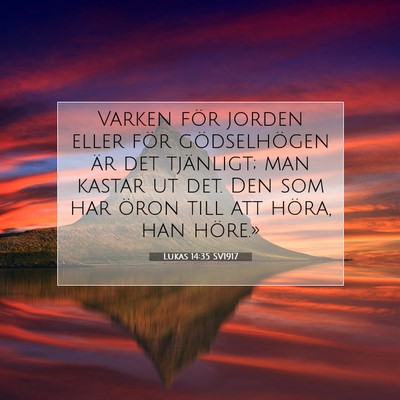 Picture 07 - Lukas 14:35 SV1917 - Varken för jorden eller för gödselhögen är - Bible Verse Picture