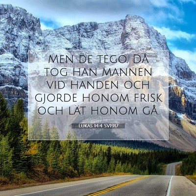 Picture 07 - Lukas 14:4 SV1917 - Men de tego. Då tog han mannen vid handen och - Bible Verse Picture