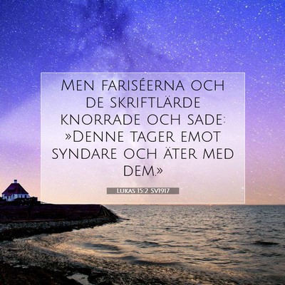Picture 07 - Lukas 15:2 SV1917 - Men fariséerna och de skriftlärde knorrade och - Bible Verse Picture