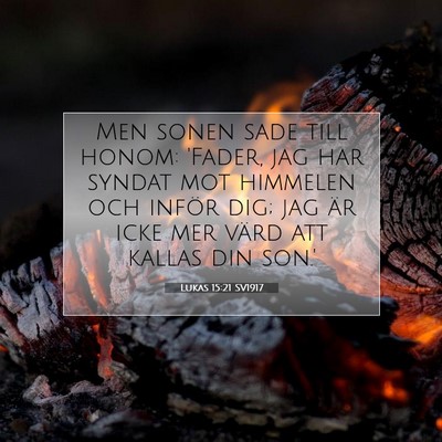 Picture 07 - Lukas 15:21 SV1917 - Men sonen sade till honom: 'Fader, jag har syndat - Bible Verse Picture