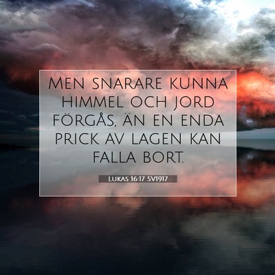 Picture 07 - Lukas 16:17 SV1917 - Men snarare kunna himmel och jord förgås, än - Bible Verse Picture