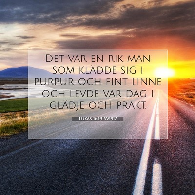 Picture 07 - Lukas 16:19 SV1917 - Det var en rik man som klädde sig i purpur och - Bible Verse Picture