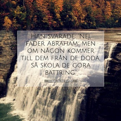 Picture 07 - Lukas 16:30 SV1917 - Han svarade: 'Nej, fader Abraham; men om någon - Bible Verse Picture
