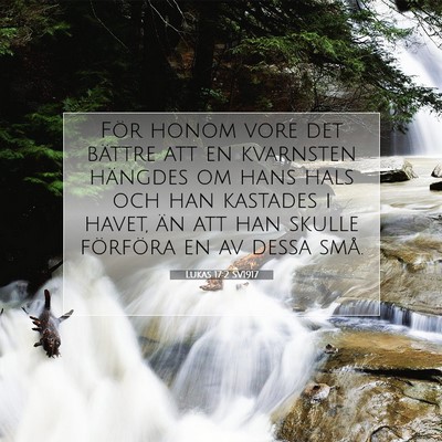 Picture 07 - Lukas 17:2 SV1917 - För honom vore det bättre att en kvarnsten - Bible Verse Picture