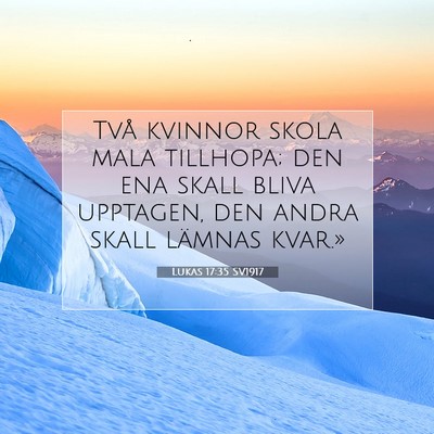 Picture 07 - Lukas 17:35 SV1917 - Två kvinnor skola mala tillhopa; den ena skall - Bible Verse Picture