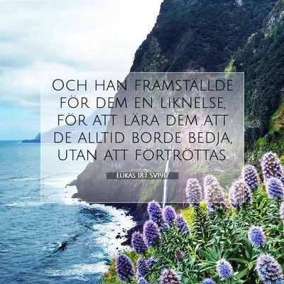 Picture 07 - Lukas 18:1 SV1917 - Och han framställde för dem en liknelse, för - Bible Verse Picture