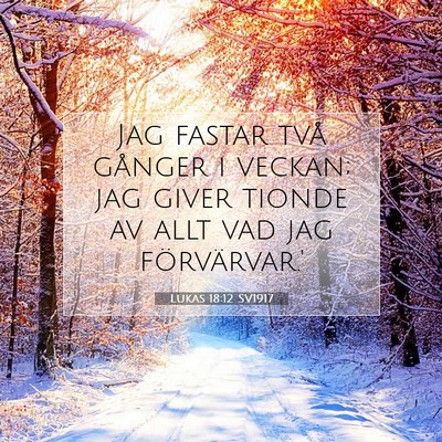 Picture 07 - Lukas 18:12 SV1917 - Jag fastar två gånger i veckan; jag giver - Bible Verse Picture