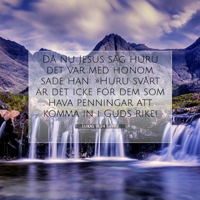 Picture 07 - Lukas 18:24 SV1917 - Då nu Jesus såg huru det var med honom, sade - Bible Verse Picture