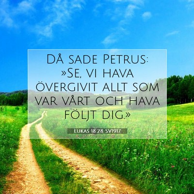 Picture 07 - Lukas 18:28 SV1917 - Då sade Petrus: »Se, vi hava övergivit allt - Bible Verse Picture