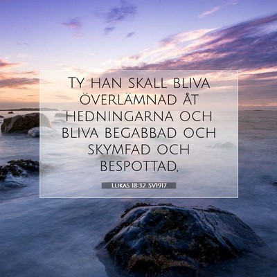 Picture 07 - Lukas 18:32 SV1917 - Ty han skall bliva överlämnad åt hedningarna - Bible Verse Picture