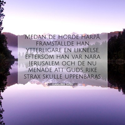 Picture 07 - Lukas 19:11 SV1917 - Medan de hörde härpå, framställde han - Bible Verse Picture
