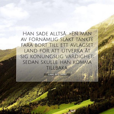 Picture 07 - Lukas 19:12 SV1917 - Han sade alltså: »En man av förnämlig släkt - Bible Verse Picture