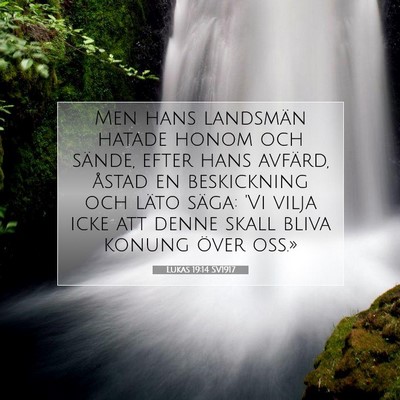 Picture 07 - Lukas 19:14 SV1917 - Men hans landsmän hatade honom och sände, efter - Bible Verse Picture