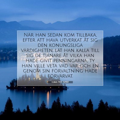 Picture 07 - Lukas 19:15 SV1917 - När han sedan kom tillbaka, efter att hava - Bible Verse Picture