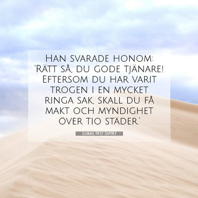 Picture 07 - Lukas 19:17 SV1917 - Han svarade honom: 'Rätt så, du gode tjänare! - Bible Verse Picture