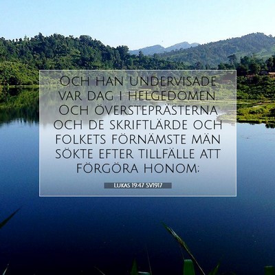 Picture 07 - Lukas 19:47 SV1917 - Och han undervisade var dag i helgedomen. Och - Bible Verse Picture