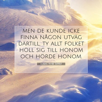 Picture 07 - Lukas 19:48 SV1917 - men de kunde icke finna någon utväg därtill, - Bible Verse Picture
