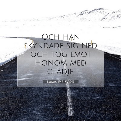 Picture 07 - Lukas 19:6 SV1917 - Och han skyndade sig ned och tog emot honom med - Bible Verse Picture