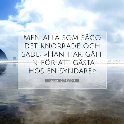 Picture 07 - Lukas 19:7 SV1917 - Men alla som sågo det knorrade och sade: »Han - Bible Verse Picture