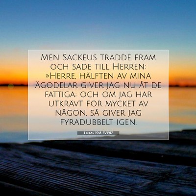Picture 07 - Lukas 19:8 SV1917 - Men Sackeus trädde fram och sade till Herren: - Bible Verse Picture