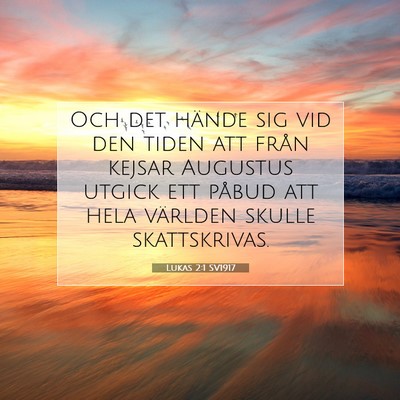 Picture 07 - Lukas 2:1 SV1917 - Och det hände sig vid den tiden att från kejsar - Bible Verse Picture