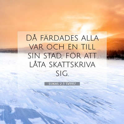 Picture 07 - Lukas 2:3 SV1917 - Då färdades alla var och en till sin stad, för - Bible Verse Picture