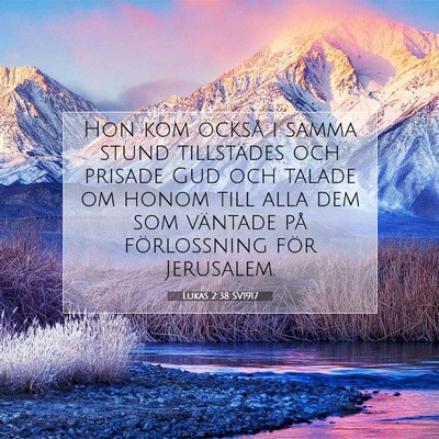 Picture 07 - Lukas 2:38 SV1917 - Hon kom också i samma stund tillstädes och - Bible Verse Picture