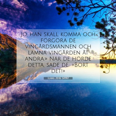 Picture 07 - Lukas 20:16 SV1917 - Jo, han skall komma och förgöra de - Bible Verse Picture