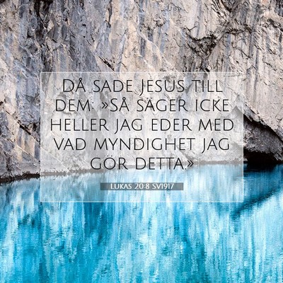 Picture 07 - Lukas 20:8 SV1917 - Då sade Jesus till dem: »Så säger icke heller - Bible Verse Picture