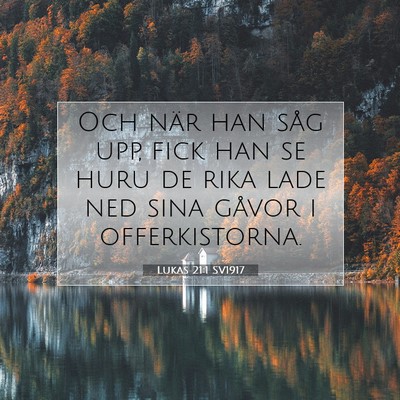 Picture 07 - Lukas 21:1 SV1917 - Och när han såg upp, fick han se huru de rika - Bible Verse Picture