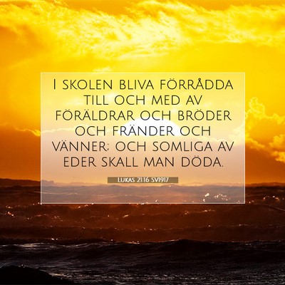 Picture 07 - Lukas 21:16 SV1917 - I skolen bliva förrådda till och med av - Bible Verse Picture