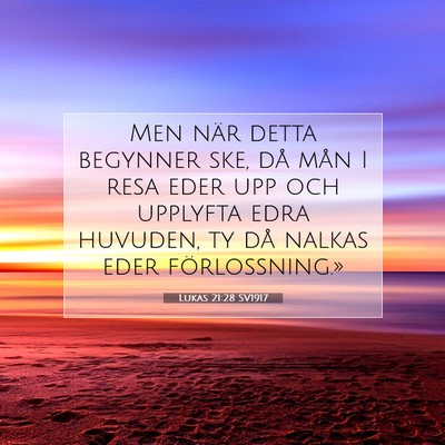 Picture 07 - Lukas 21:28 SV1917 - Men när detta begynner ske, då mån I resa eder - Bible Verse Picture