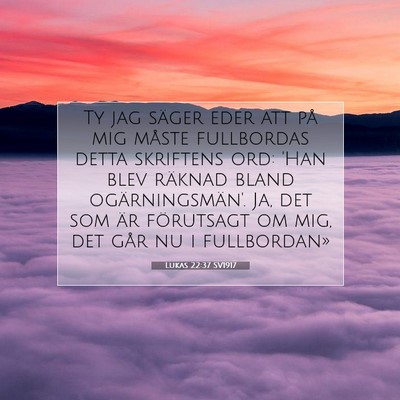 Picture 07 - Lukas 22:37 SV1917 - Ty jag säger eder att på mig måste fullbordas - Bible Verse Picture