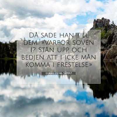 Picture 07 - Lukas 22:46 SV1917 - Då sade han till dem: »Varför soven I? Stån - Bible Verse Picture