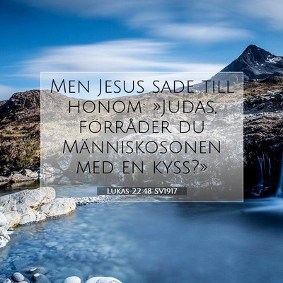 Picture 07 - Lukas 22:48 SV1917 - Men Jesus sade till honom: »Judas, förråder du - Bible Verse Picture