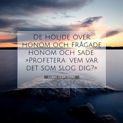 Picture 07 - Lukas 22:64 SV1917 - De höljde över honom och frågade honom och - Bible Verse Picture