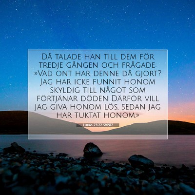 Picture 07 - Lukas 23:22 SV1917 - Då talade han till dem för tredje gången och - Bible Verse Picture