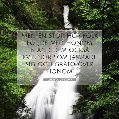 Picture 07 - Lukas 23:27 SV1917 - Men en stor hop folk följde med honom, bland dem - Bible Verse Picture