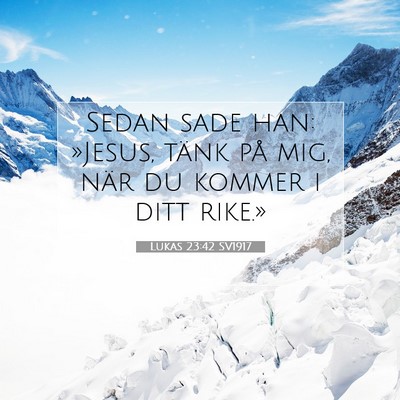 Picture 07 - Lukas 23:42 SV1917 - Sedan sade han: »Jesus, tänk på mig, när du - Bible Verse Picture