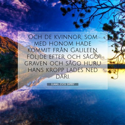 Picture 07 - Lukas 23:55 SV1917 - Och de kvinnor, som med honom hade kommit från - Bible Verse Picture