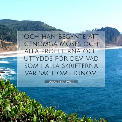 Picture 07 - Lukas 24:27 SV1917 - Och han begynte att genomgå Moses och alla - Bible Verse Picture