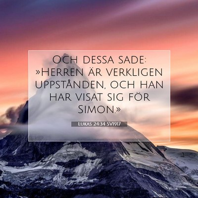 Picture 07 - Lukas 24:34 SV1917 - Och dessa sade: »Herren är verkligen - Bible Verse Picture